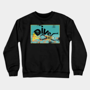 Scuba Diver, Dive! (Distressed style) Crewneck Sweatshirt